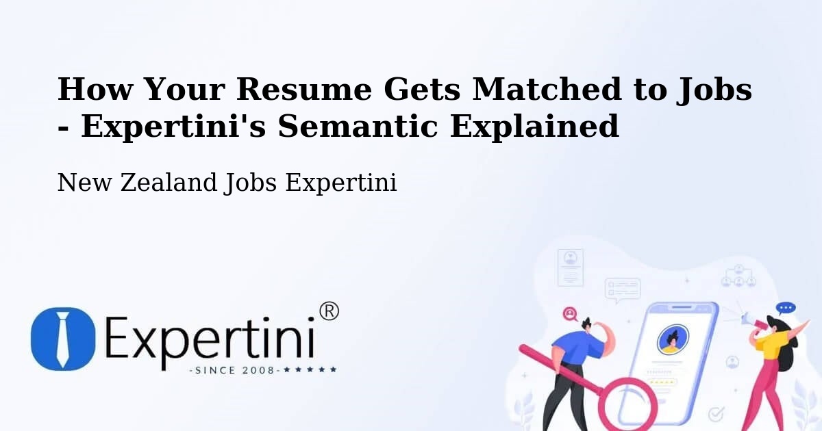 How Your Resume Gets Matched to Jobs - Expertini's Semantic Explained - New Zealand Jobs Expertini